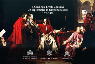 Conference “Il Cardinale Ercole Consalvi. Un diplomatico in tempi burrascosi 1757-1824”